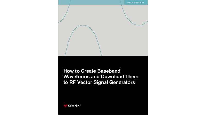 How to Create Baseband Waveforms and Download Them to RF Vector Signal Generators