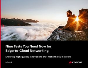 Nine Tests You Need Now for Edge-to-Cloud Networking 