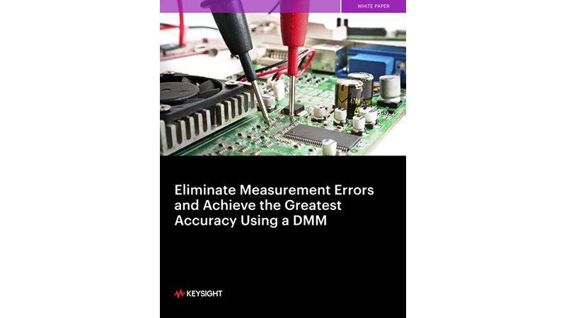 Eliminate Measurement Errors and Achieve the Greatest Accuracy Using a DMM