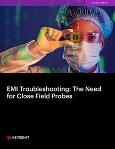 EMI Troubleshooting: The Need for Close Field Probes 