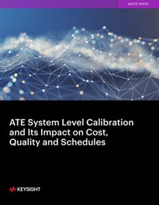 ATE System Level Calibration and Its Impact on Cost, Quality and Schedule 