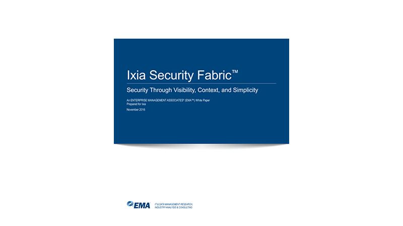 Ixia Security Fabric: Security Through Visibility, Context, and Simplicity