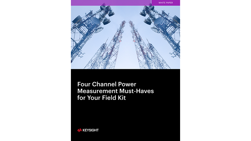 Four Channel Power Measurement Must-Haves for Your Field Kit
