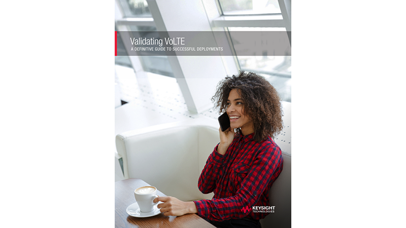 Validating VoLTE: A Definitive Guide to Successful Deployments