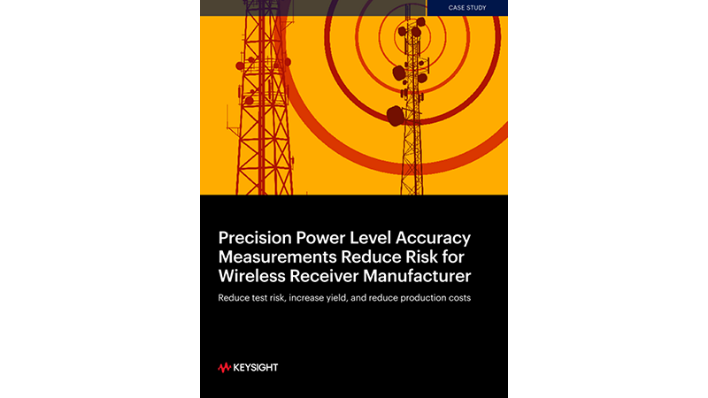 Precision Power Level Accuracy Measurements Reduce Risk for Wireless Receiver Manufacturer 