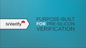 IxVerify – Validate Pre-Silicon Chip Designs