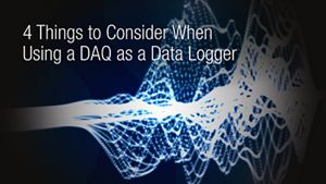 4 Things to Consider When Using a DAQ as a Data Logger
