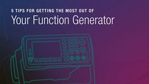 5 Tips for Getting the Most Out of Your Function Generator