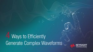 4 Ways to Efficiently Generate Complex Waveforms