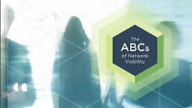 The ABCs of Network Visibility